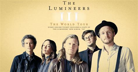 Lumineers tour - Follow Live Nation. Follow Live Nation for News, Presales and Exclusive Deals! Track your favourite artists, pre purchase tickets, and never miss a show! Find The Lumineers tickets on Asia | Videos, biography, tour dates, performance times. Book online, view seating plans. VIP packages available. 